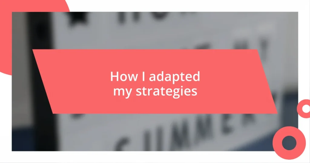 How I adapted my strategies