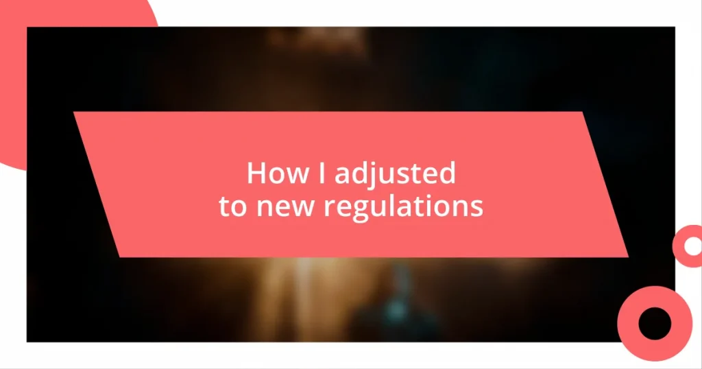 How I adjusted to new regulations