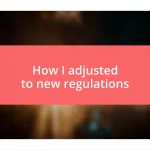 How I adjusted to new regulations