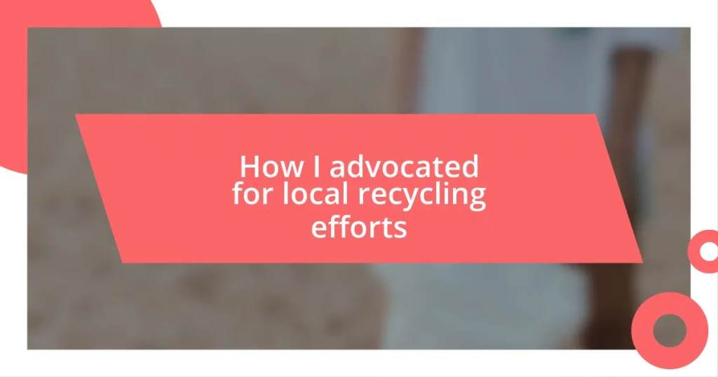 How I advocated for local recycling efforts