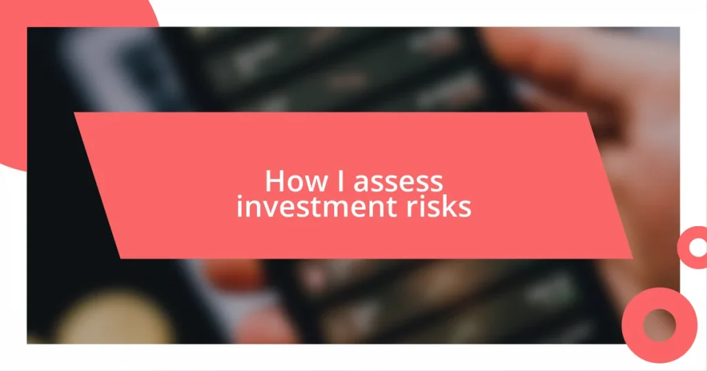 How I assess investment risks