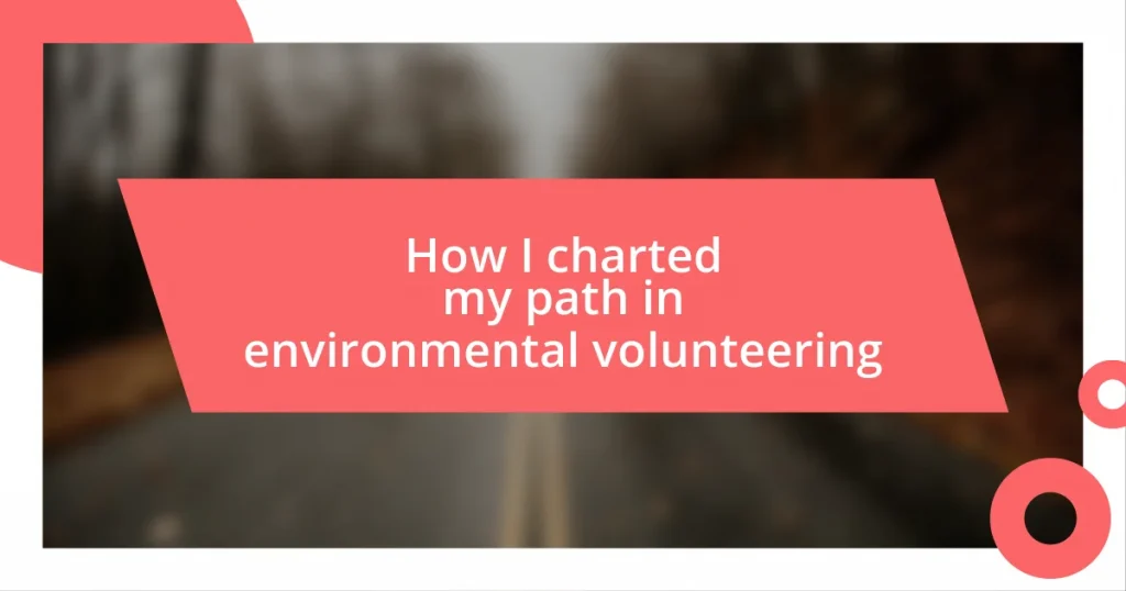 How I charted my path in environmental volunteering