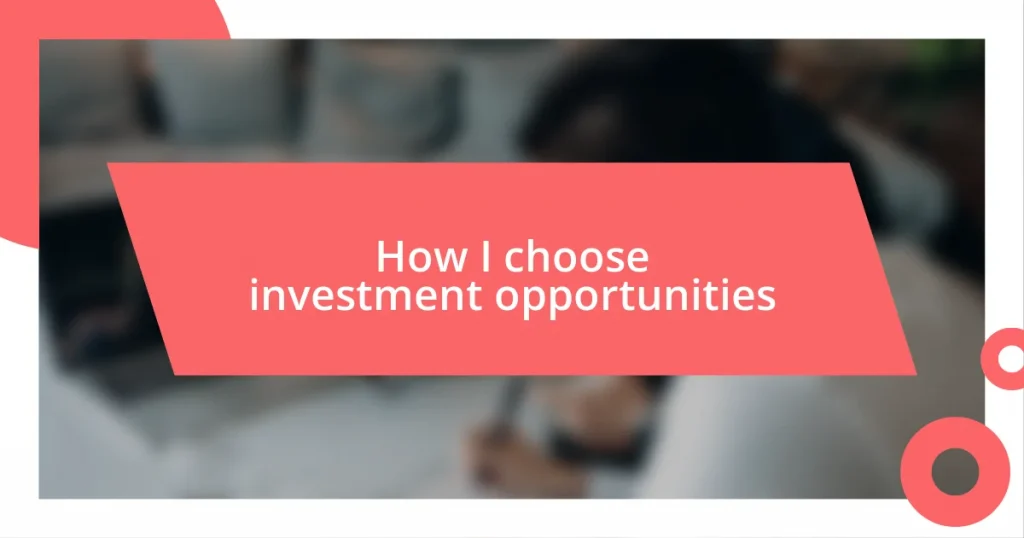 How I choose investment opportunities