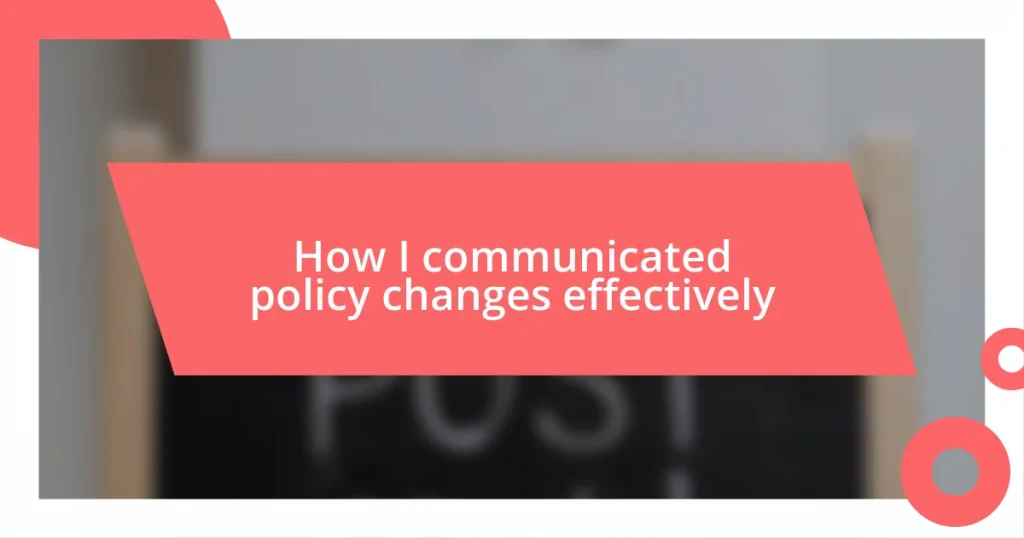 How I communicated policy changes effectively