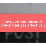 How I communicated policy changes effectively