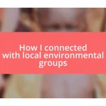 How I connected with local environmental groups