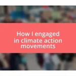 How I engaged in climate action movements