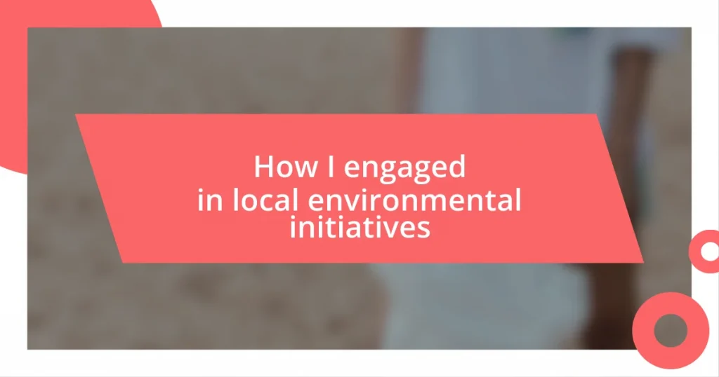 How I engaged in local environmental initiatives