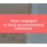 How I engaged in local environmental initiatives