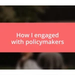 How I engaged with policymakers