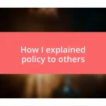 How I explained policy to others