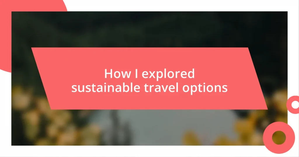 How I explored sustainable travel options