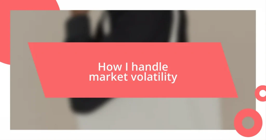 How I handle market volatility