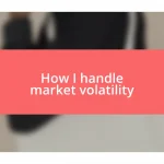 How I handle market volatility