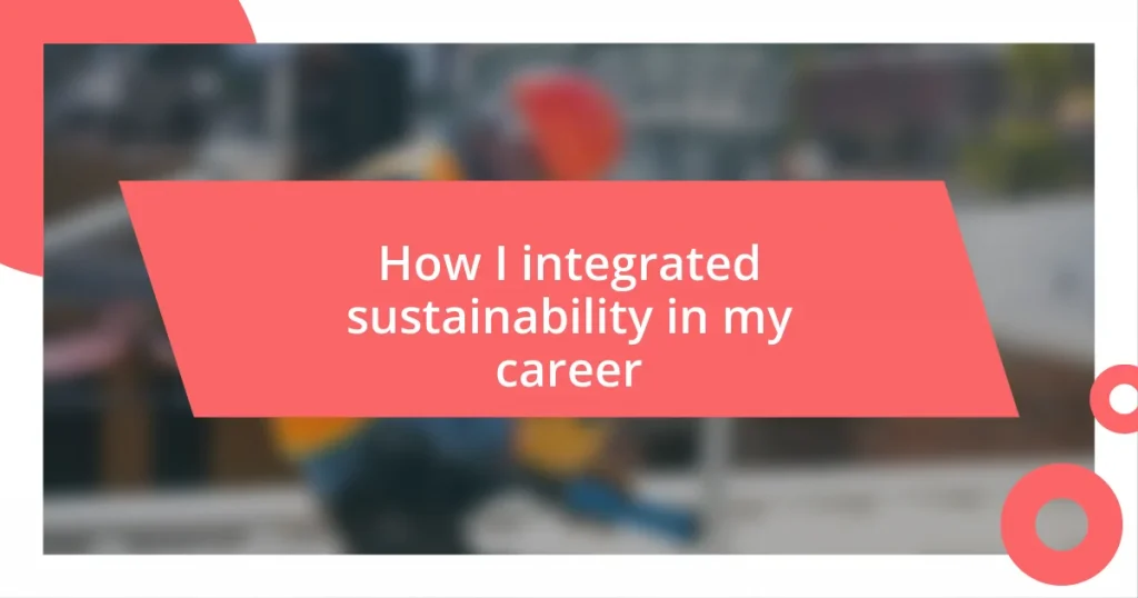 How I integrated sustainability in my career