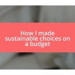 How I made sustainable choices on a budget