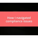 How I navigated compliance issues