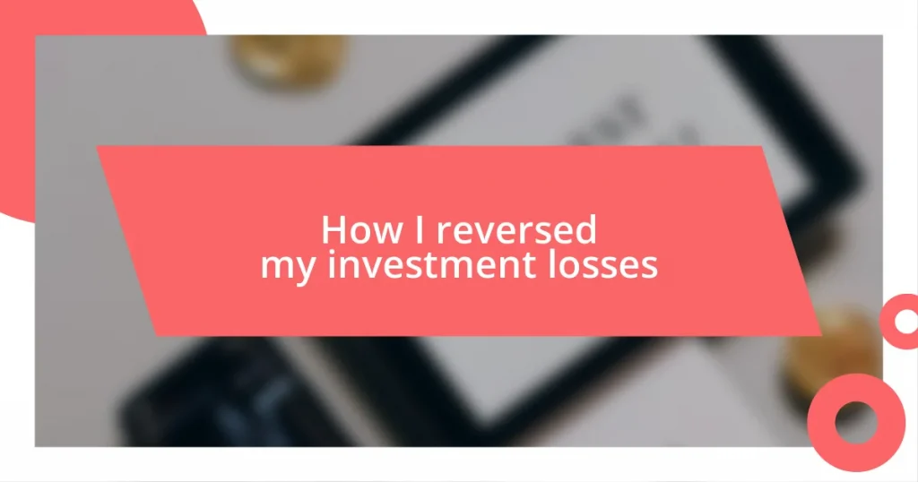 How I reversed my investment losses