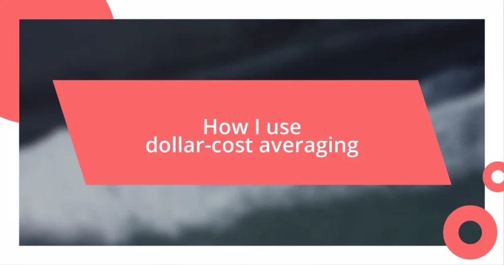 How I use dollar-cost averaging