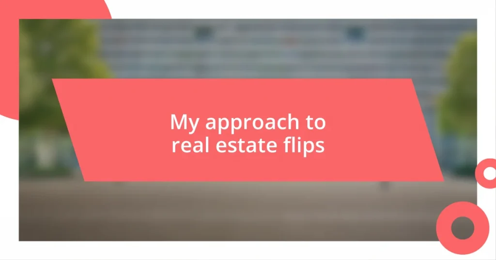 My approach to real estate flips