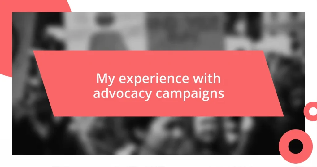 My experience with advocacy campaigns