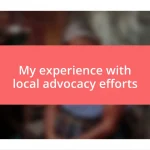 My experience with local advocacy efforts