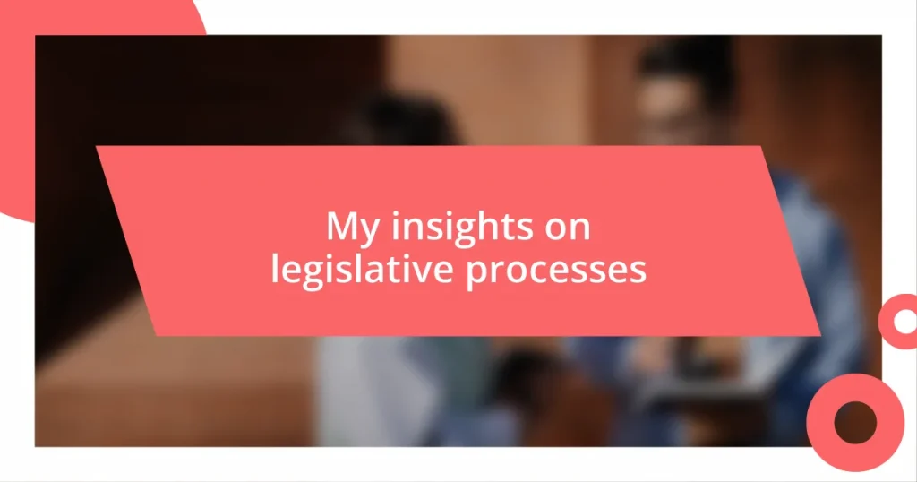 My insights on legislative processes