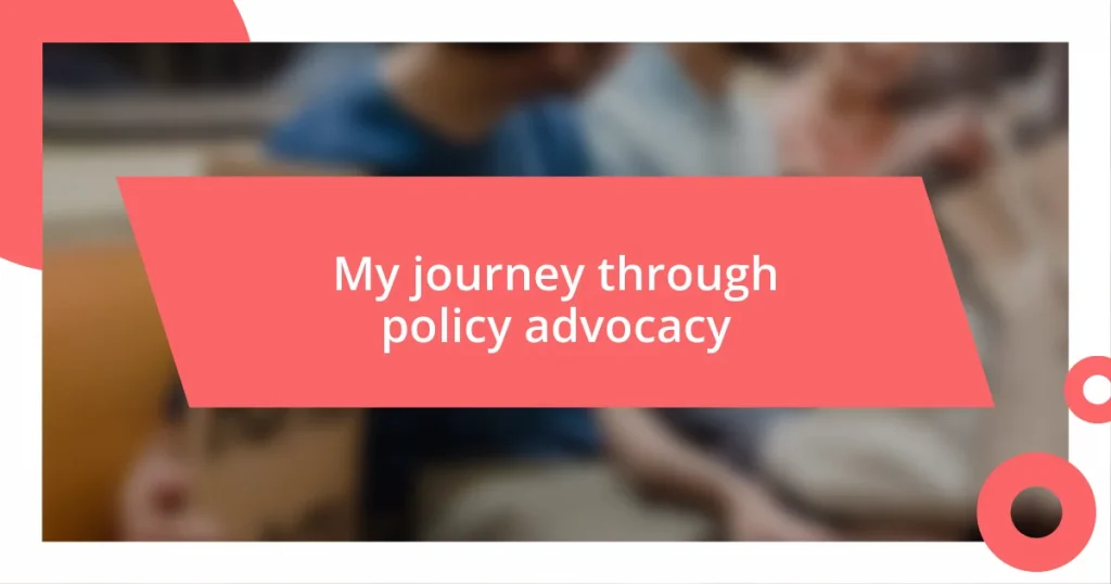 My journey through policy advocacy