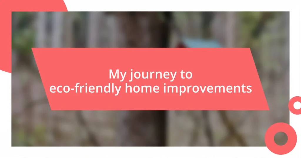 My journey to eco-friendly home improvements