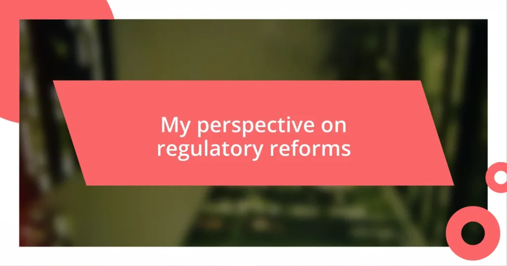 My perspective on regulatory reforms