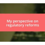 My perspective on regulatory reforms