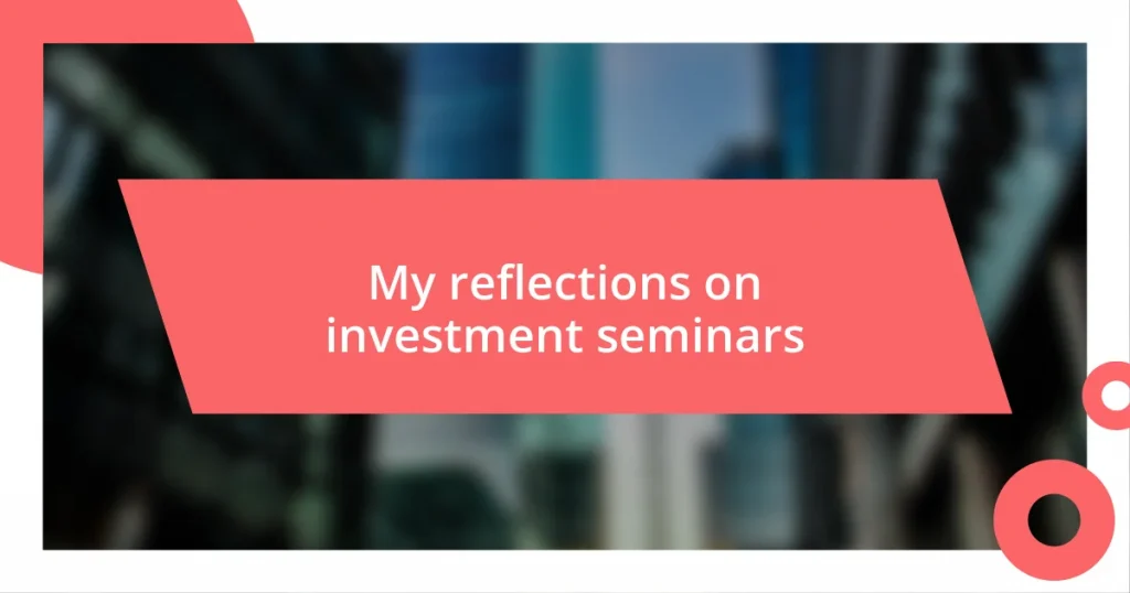 My reflections on investment seminars