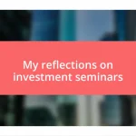 My reflections on investment seminars