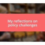 My reflections on policy challenges