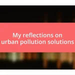 My reflections on urban pollution solutions