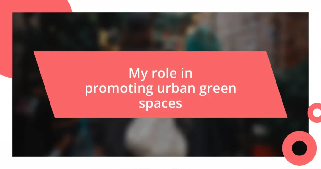 My role in promoting urban green spaces