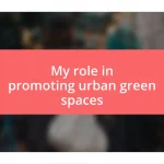 My role in promoting urban green spaces