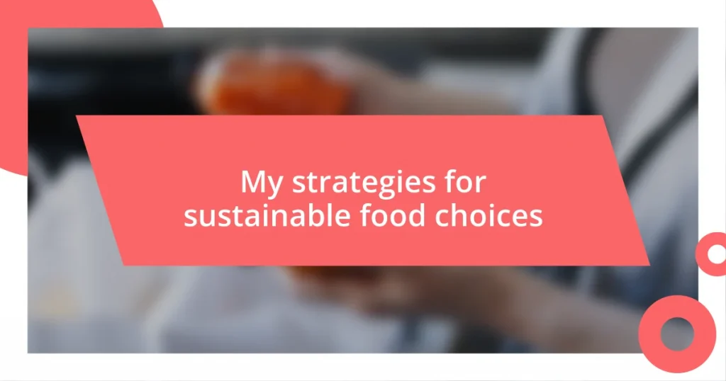 My strategies for sustainable food choices