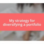 My strategy for diversifying a portfolio