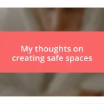 My thoughts on creating safe spaces