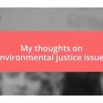 My thoughts on environmental justice issues