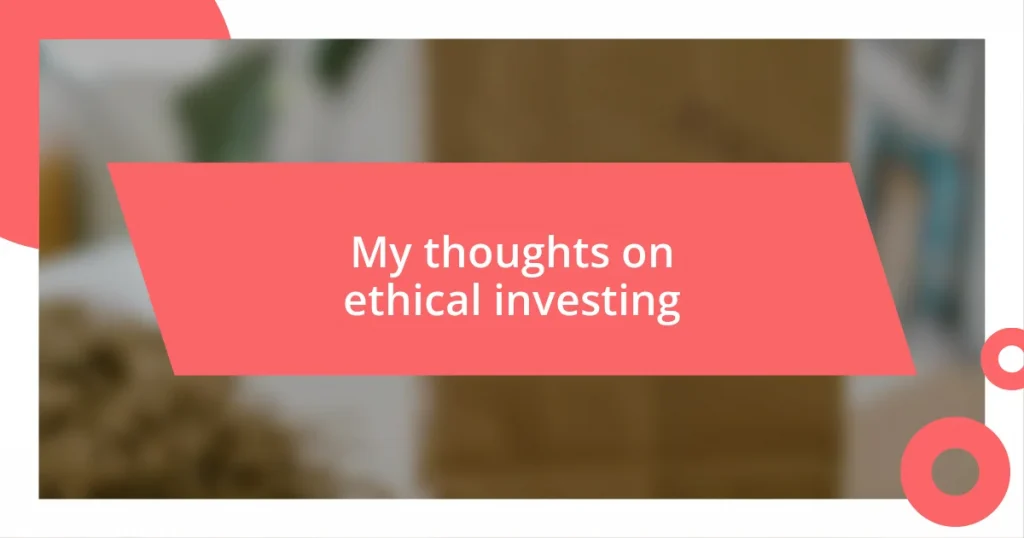 My thoughts on ethical investing