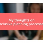 My thoughts on inclusive planning processes