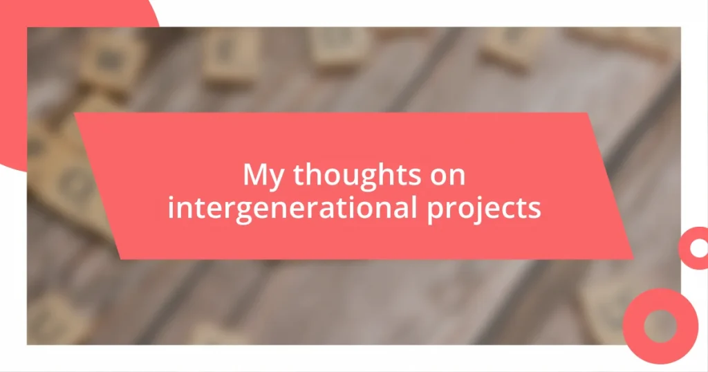 My thoughts on intergenerational projects