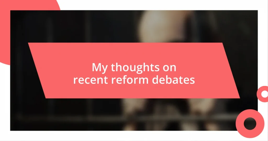 My thoughts on recent reform debates