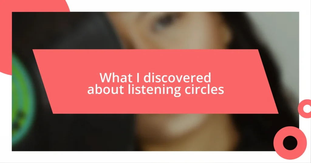 What I discovered about listening circles