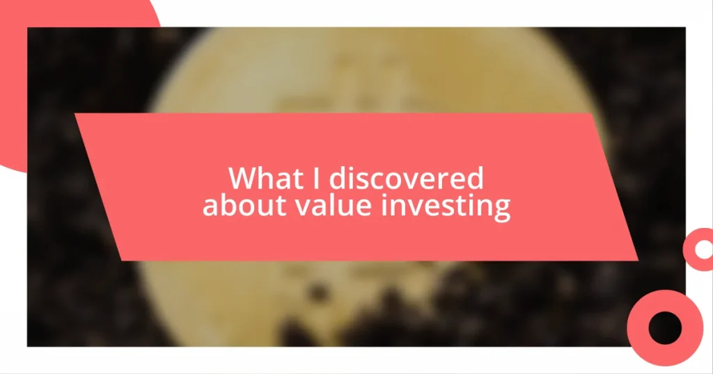 What I discovered about value investing