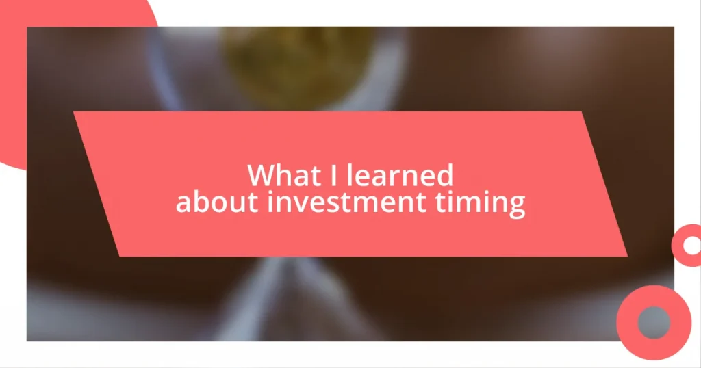 What I learned about investment timing