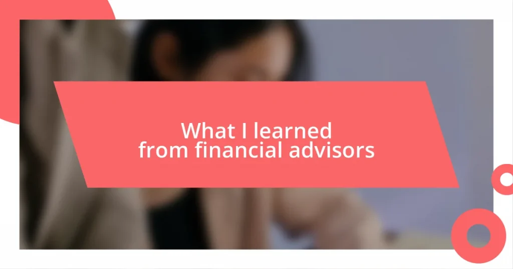 What I learned from financial advisors