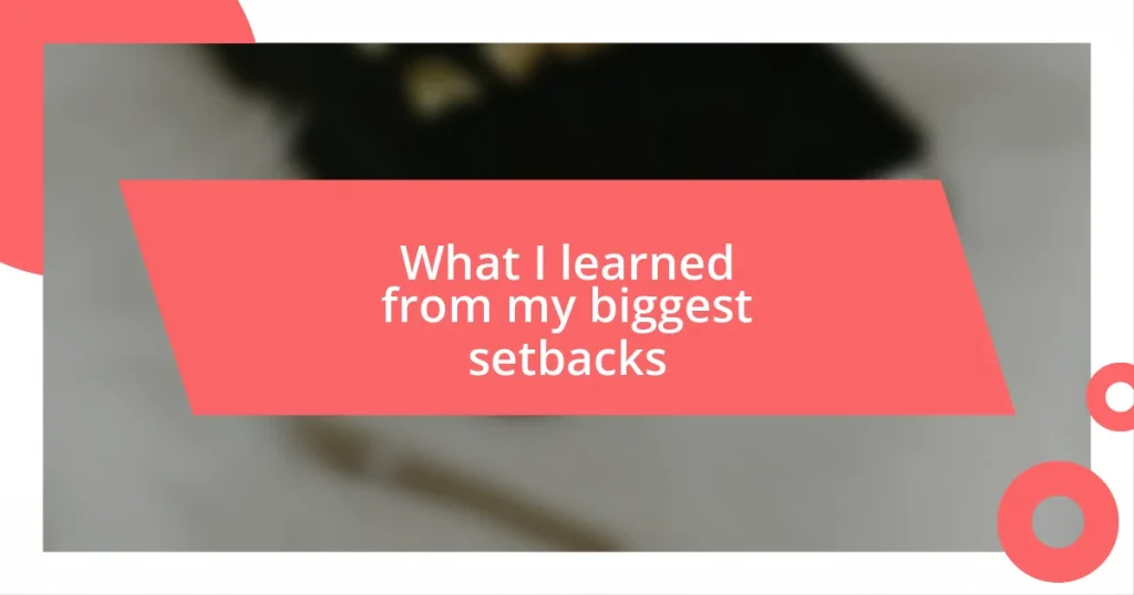 What I learned from my biggest setbacks